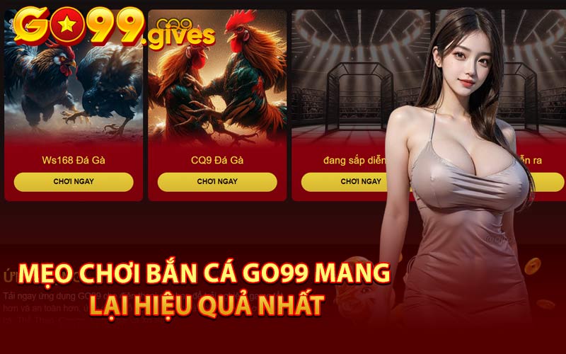 Mẹo Chơi Bắn Cá Go99 Mang Lại Hiệu Quả Nhất