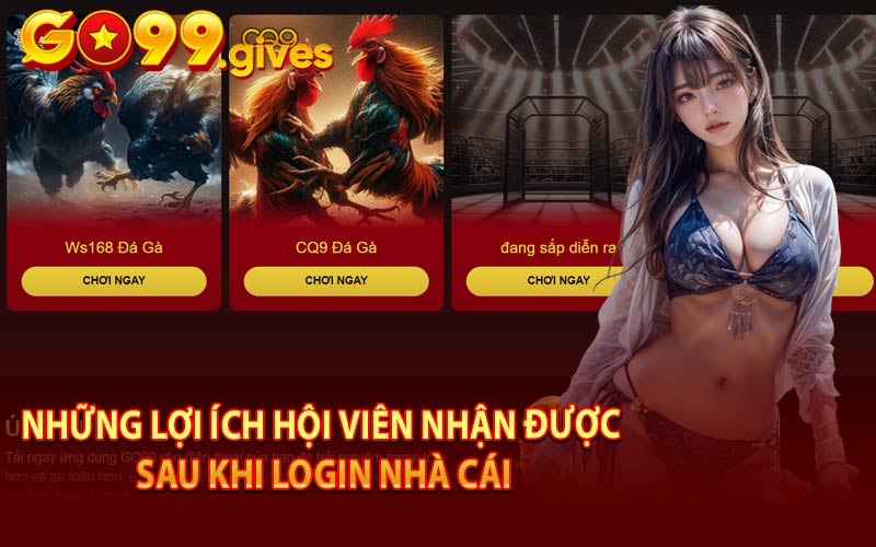 Những Lợi Ích Hội Viên Nhận Được Sau Khi Login Nhà Cái