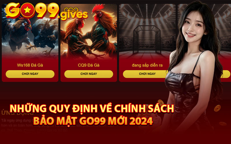 Những Quy Định Về Chính Sách Bảo Mật GO99 Mới 2024