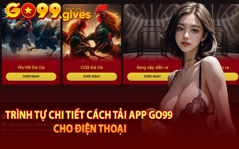 Trình Tự Chi Tiết Cách Tải App Go99 Cho Điện Thoại