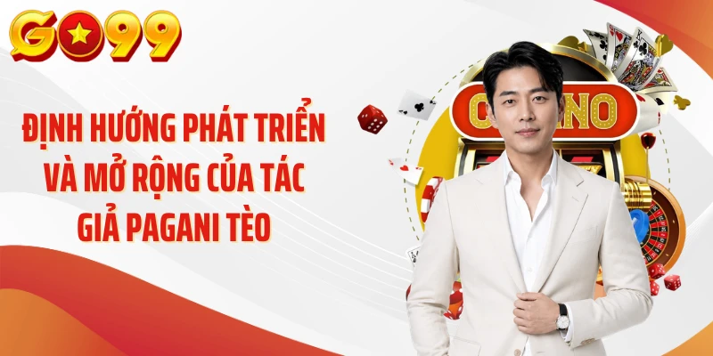 Định hướng phát triển và mở rộng của tác giả Pagani Tèo