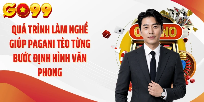 Quá trình làm nghề giúp Pagani Tèo từng bước định hình văn phong