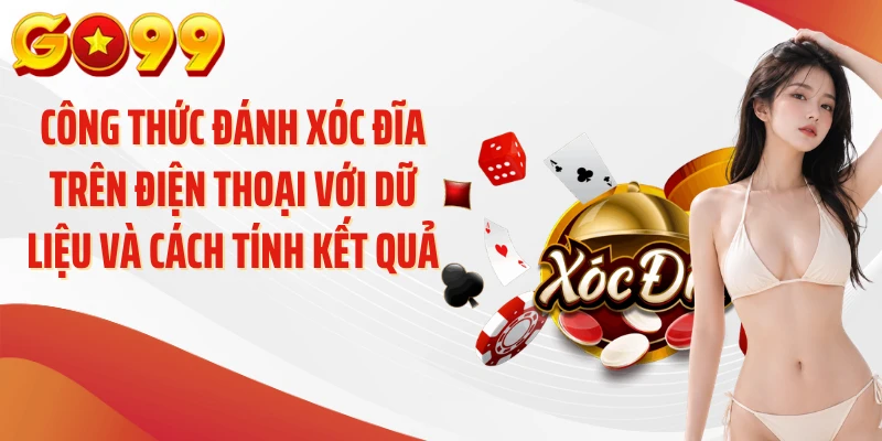 Công Thức Đánh Xóc Đĩa Trên Điện Thoại GO99 Hiệu Quả 2 Công thức đánh xóc đĩa trên điện thoại với dữ liệu và cách tính kết quả