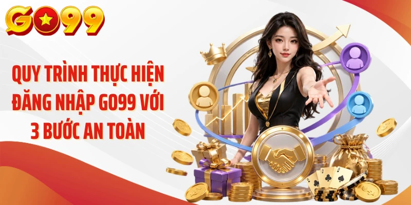 Quy trình thực hiện đăng nhập Go99 với 3 bước an toàn