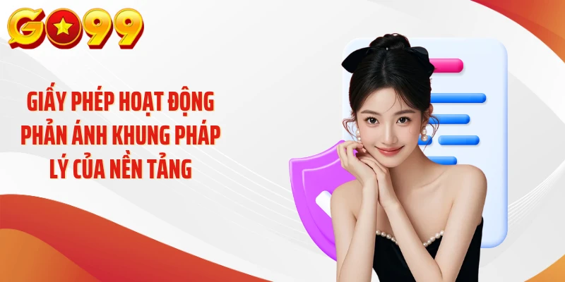 Giấy phép hoạt động phản ánh khung pháp lý của nền tảng