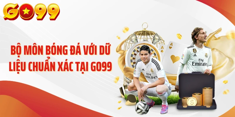 Bộ môn bóng đá với dữ liệu chuẩn xác tại GO99